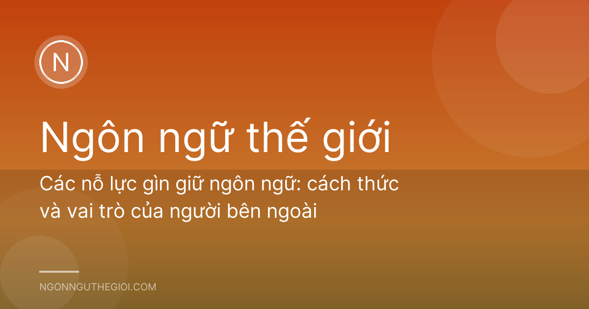 Các nỗ lực gìn giữ ngôn ngữ: cách thức và vai trò của người bên ngoài