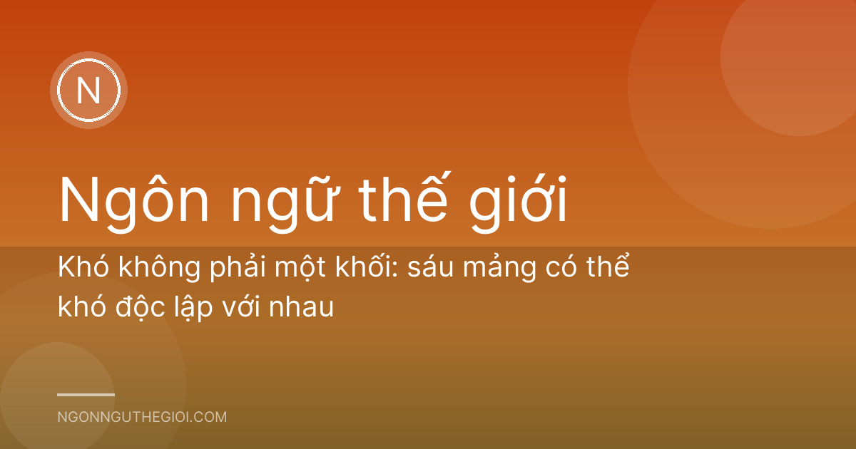 Khó không phải một khối: sáu mảng có thể khó độc lập với nhau